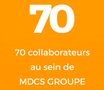 70 collaborateurs au sein de MDCS GROUPE